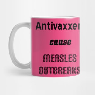 Antivaxxers Cause Measles Outbreaks Mug